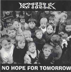 Komahawk - No Hope For Tomorrow