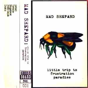 Mad Shepard - Little Trip To Frustration Paradise