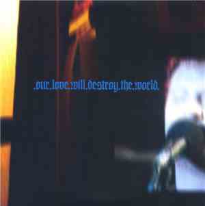 Our Love Will Destroy The World - Beautiful Monolith Two