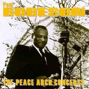 Paul Robeson - The Peace Arch Concerts