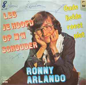 Ronny Arlando - Leg Je Hoofd Op M'n Schouder / Oude Liefde Roest Niet