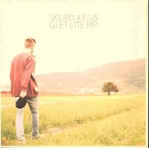 Sigurd Julius - Gi Et Lite Pip