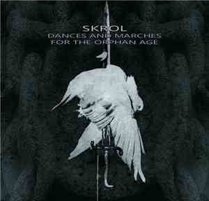Skrol - Dances And Marches For The Orphan Age