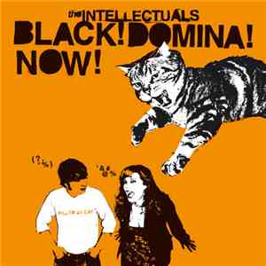The Intellectuals - Black! Domina! Now!