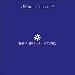 The Supermen Lovers - Ultimate Disco EP