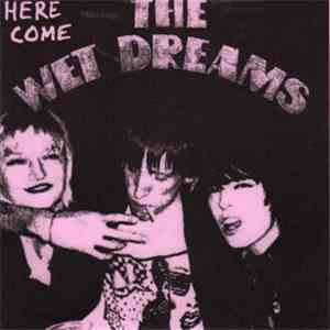 Wet Dreams  - Here Come The Wet Dreams