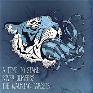 A Time To Stand, River Jumpers, The Walking Targets - Young 'Til I Get Old/ ...