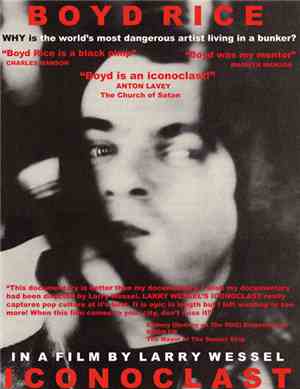Boyd Rice - Iconoclast (A Film By Larry Wessel)