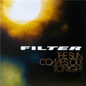 Filter  - The Sun Comes Out Tonight