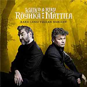 Kauko Röyhkä & Riku Mattila - Kaksi Lensi Tuulen Mukaan