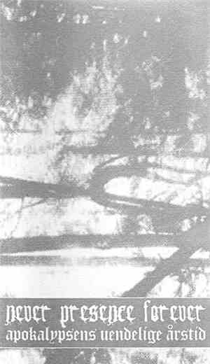 Never Presence Forever - Apokalypsens Uendelige Årstid