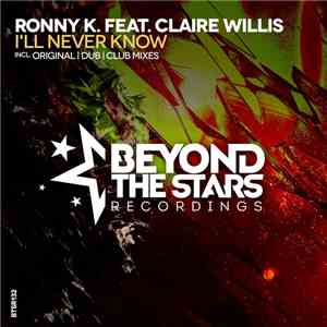 Ronny K. Feat. Claire Willis - I'll Never Know
