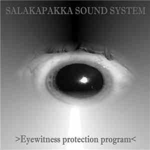 Salakapakka Sound System - Eyewitness Protection Program