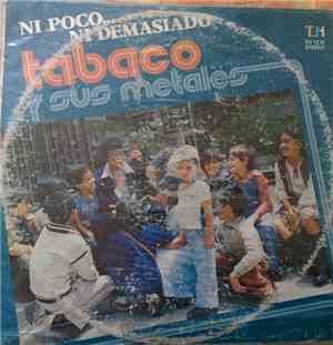 Tabaco Y Sus Metales - Ni Poco, Ni Demasiado