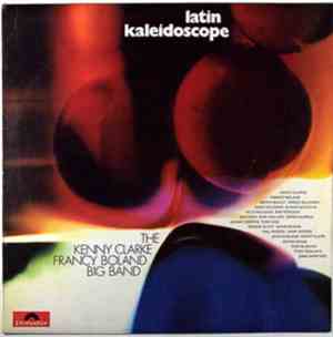The Kenny Clarke - Francy Boland Big Band - Latin Kaleidoscope