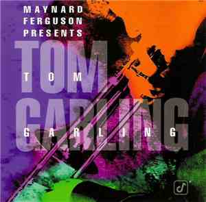 Tom Garling - Maynard Ferguson Presents Tom Garling