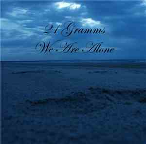 21 Gramms - We Are Alone
