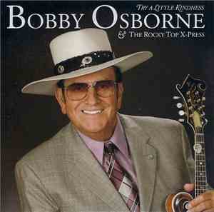 Bobby Osborne & The Rocky Top X-Press - Try A Little Kindness