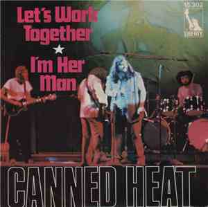 Canned Heat - Let's Work Together / I'm Her Man