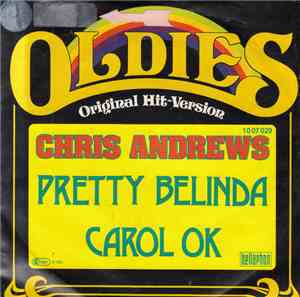 Chris Andrews  - Pretty Belinda / Carol Ok