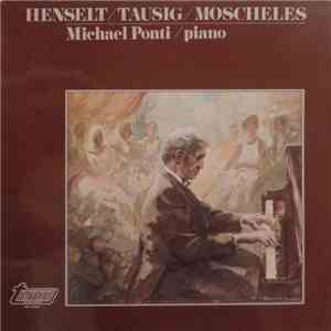 Henselt, Tausig, Moscheles - Michael Ponti - Henselt - Tausig - Moscheles