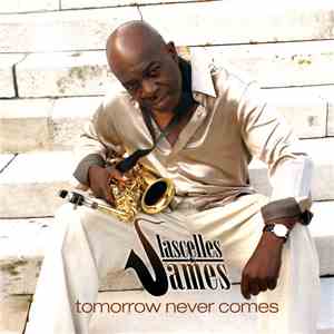 Lascelles James - Tomorrow Never Comes