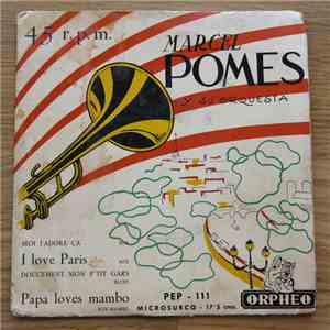 Marcel Pomes Y Su Orquesta - I Love Paris / Papa Loves Mambo