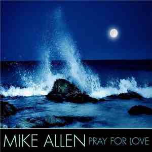 Mike Allen  - Pray For Love