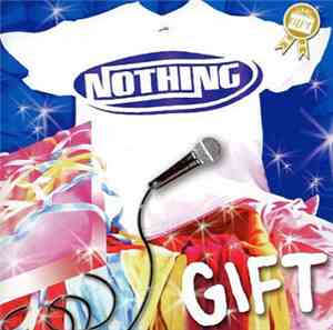 Nothing  - GIFT