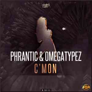 Phrantic & Omegatypez - C'mon