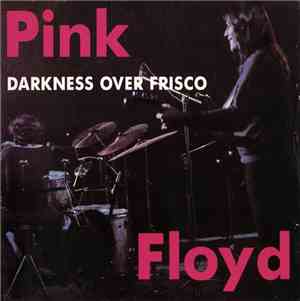 Pink Floyd - Darkness Over Frisco