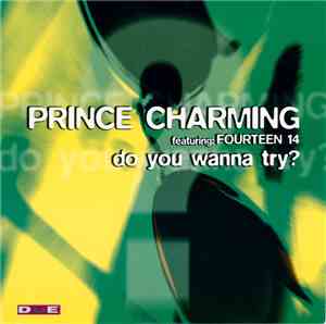 Prince Charming  Featuring Fourteen 14 - Do You Wanna Try?