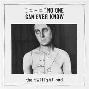 The Twilight Sad - No One Can Ever Know