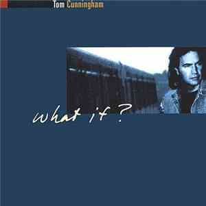 Tom Cunningham - What If?