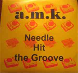 A.M.K. - Needle Hit The Groove
