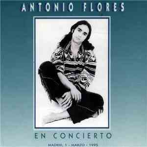 Antonio Flores - En Concierto (Madrid, 1 - Marzo - 1995)