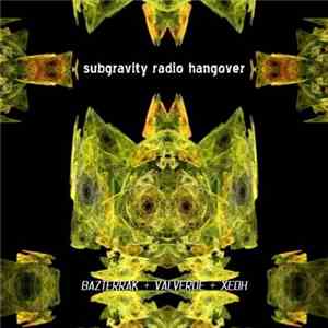 Bazterrak + Valverde + Xedh - Subgravity Radio Hangover
