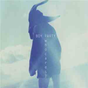Boy Party - Who Cares?