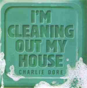 Charlie Dore - I'm Cleaning Out My House