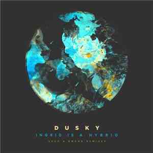 Dusky  - Ingrid Is A Hybrid (The Remixes)