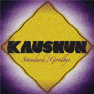 Kaushun - Standards / Goodbye