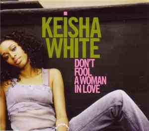 Keisha White - Don't Fool A Woman In Love