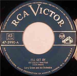 Larry Green And His Orchestra - I'll Get By (As Long As I Have You)