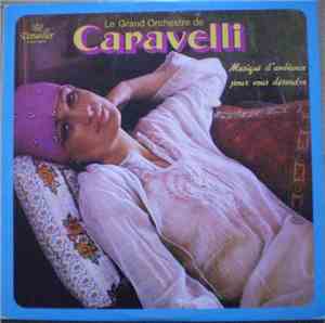 Le Grand Orchestre De Caravelli - Musique D'Ambiance Pour Vous Détendre