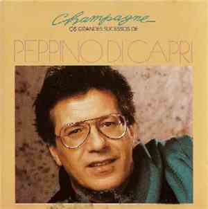 Peppino Di Capri - Champagne - Os Grandes Sucessos De