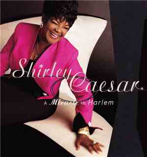 Shirley Caesar - A Miracle In Harlem