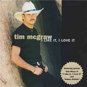 Tim McGraw - I Like It, I Love It