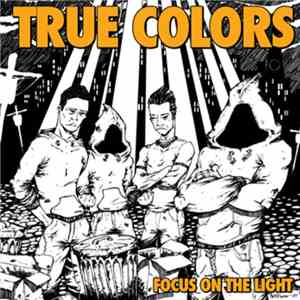 True Colors  - Focus On The Light