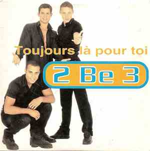 2 Be 3 - Toujours Là Pour Toi
