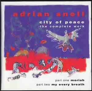 Adrian Snell - City Of Peace - The Complete Work